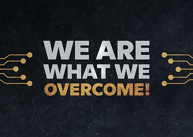 We are what we overcome