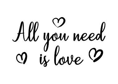 all you need is love