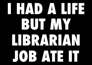 I Had A Life But My Librar