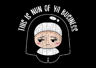 Funny Nun Of Your Business