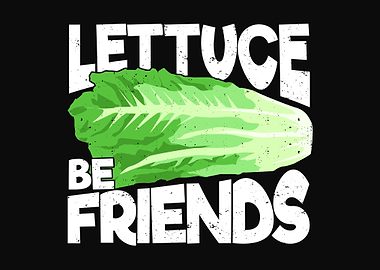 Lettuce Be Friends