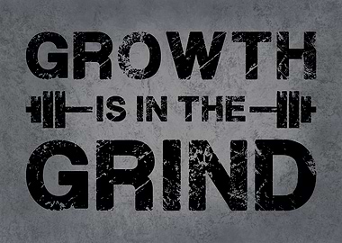 Growth Is In The Grind
