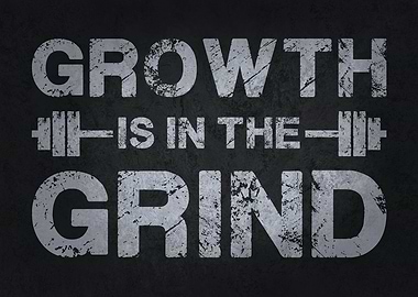 Growth Is In The Grind