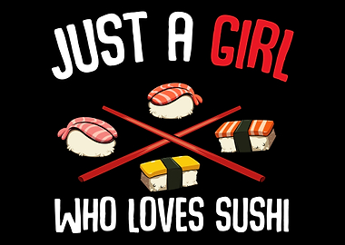Just a Girl Loves Sushi