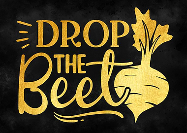 Drop the beet