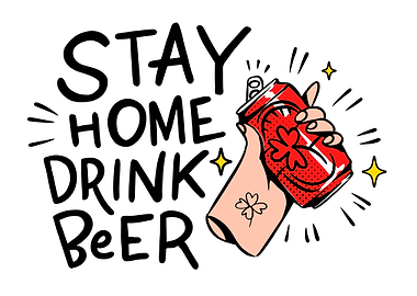 Stay home drink beer