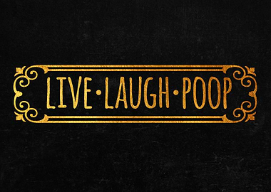 Live laugh poop