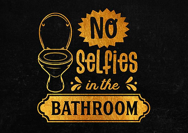 No selfies in the bathroom