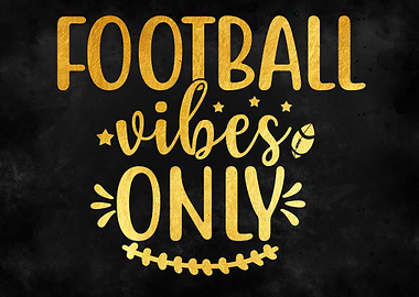 FOOTBALL VIBES ONLY