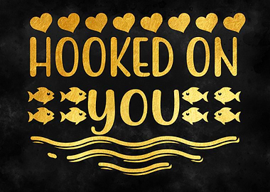 Hooked On You