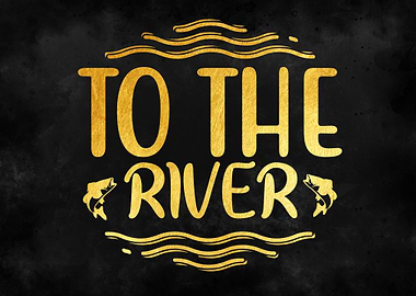 To The River