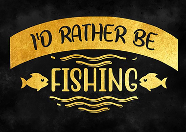 id rather be fishing