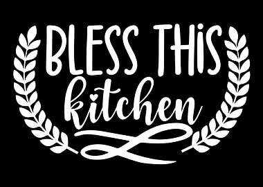 Bless this kitchen