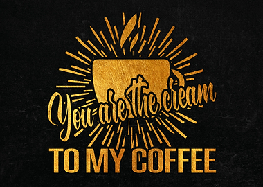 You Are The Cream To