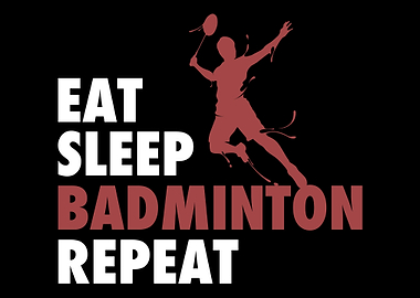 Eat Sleep Badminton Repeat
