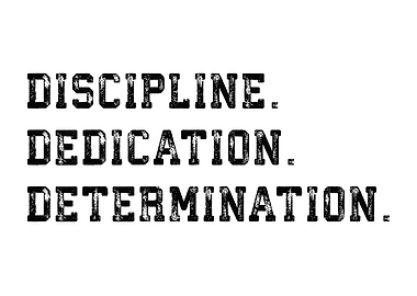 Discipline and Dedication