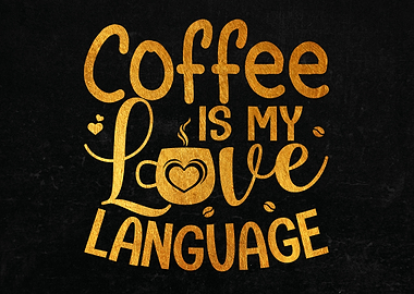 Coffee Is My Love Language