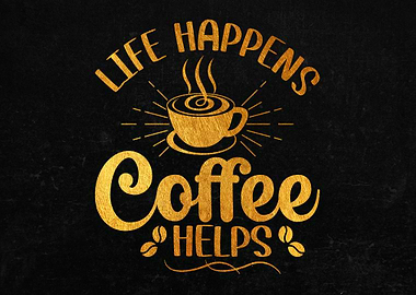 life happens coffee helps