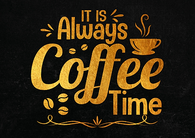 I is always coffee Time