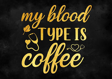 My Blood Type is Coffee