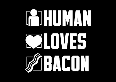 Human Loves Bacon