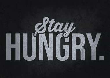 Stay Hungry