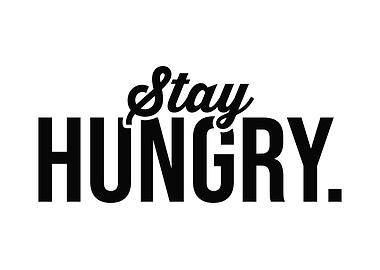 Stay Hungry