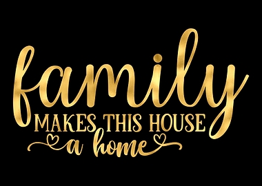 Family makes House a Home