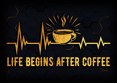 Life begins after coffee