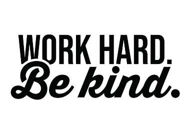 Work Hard and Be Kind