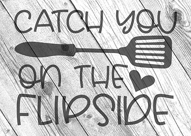 CATCH YOU ON THE FLIPSIDE