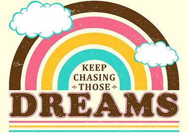 Keep Chasing Those Dreams