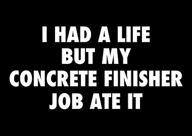 I Had A Life Concrete Fini