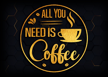 All You Need Is Coffee
