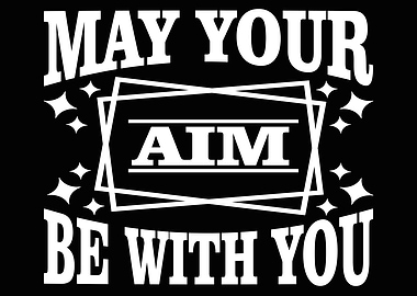 May your Aim be Poster