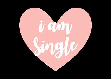 I am Single