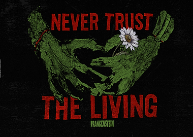 Never trust the living