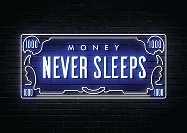 Money Never Sleeps