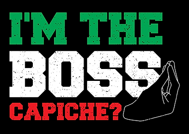 Im The Boss Capiche