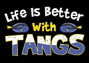 Life Is Better With Tangs