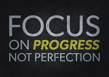 Focus On Progress