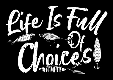 Life is Full of Choices
