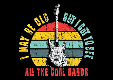 I May Be Old But I Got To