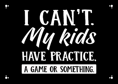 My Kids Have Practice