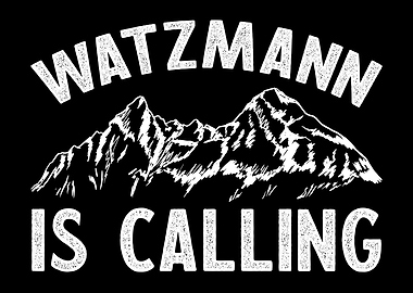 WATZMANN IS CALLING