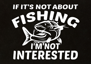 If Its Not About Fishing