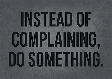 Complain vs Do Something