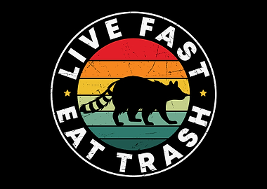 Live fast eat trash