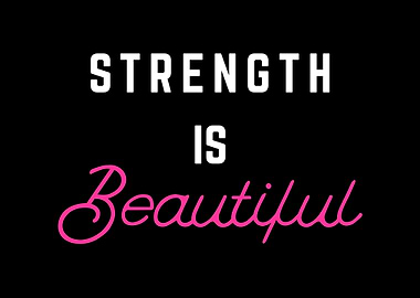 Strength is Beautiful