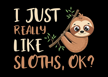 I Just Really Like Sloths